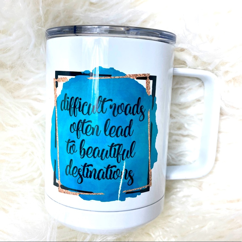 Difficult roads lead to beautiful destinations c